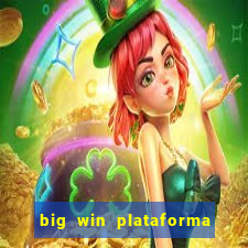 big win plataforma de jogos